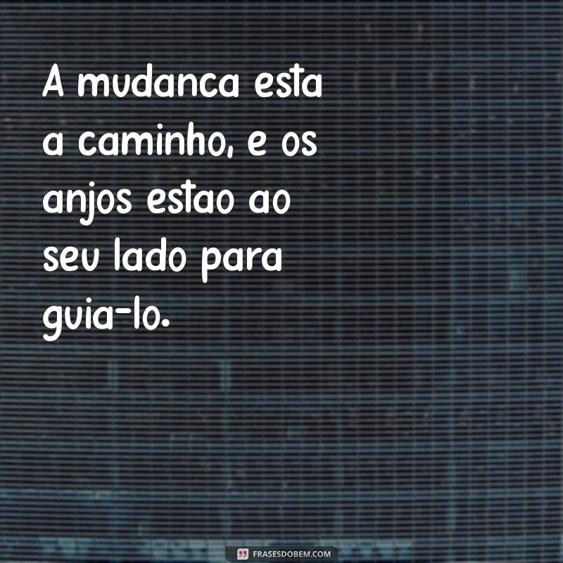 mensagem do anjo 2323 A mudança está a caminho, e os anjos estão ao seu lado para guiá-lo.