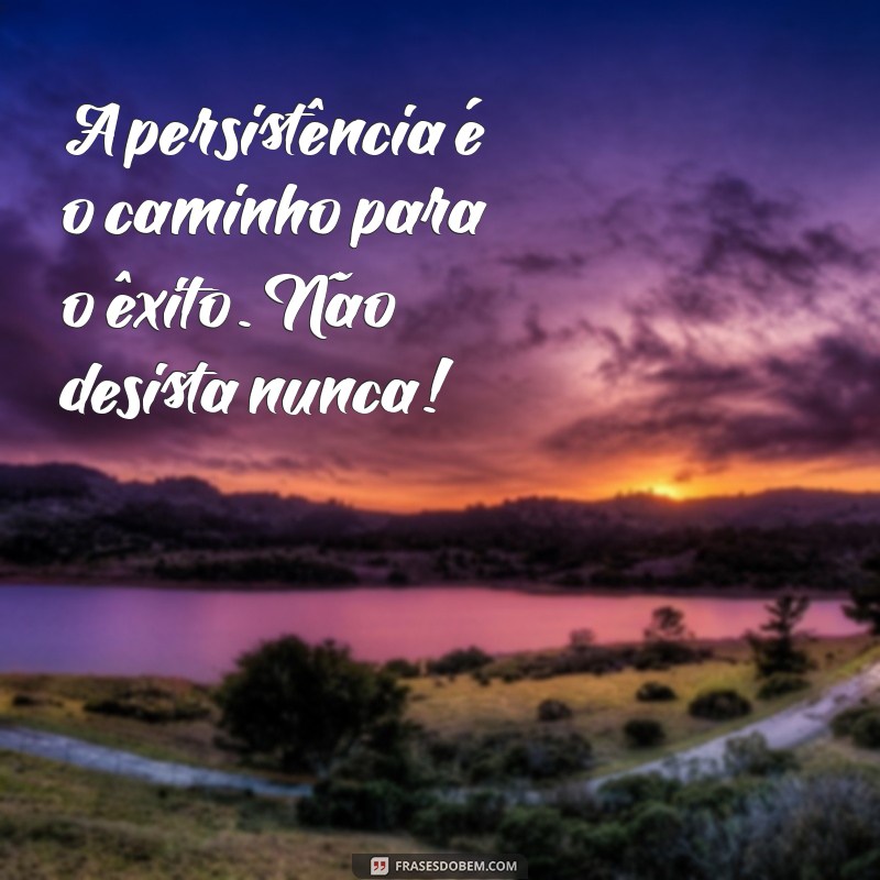 22 Frases Motivacionais para Começar a Semana com Energia Positiva 