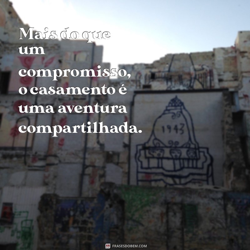 Frases Inspiradoras para Celebrar o Amor no Casamento 