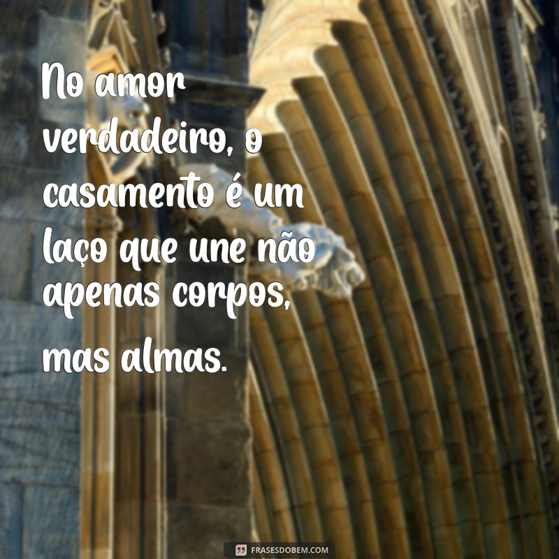 Frases Inspiradoras para Celebrar o Amor no Casamento 