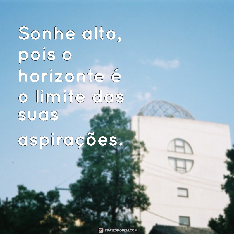 Frases Inspiradoras para Refletir ao Olhar para o Horizonte 