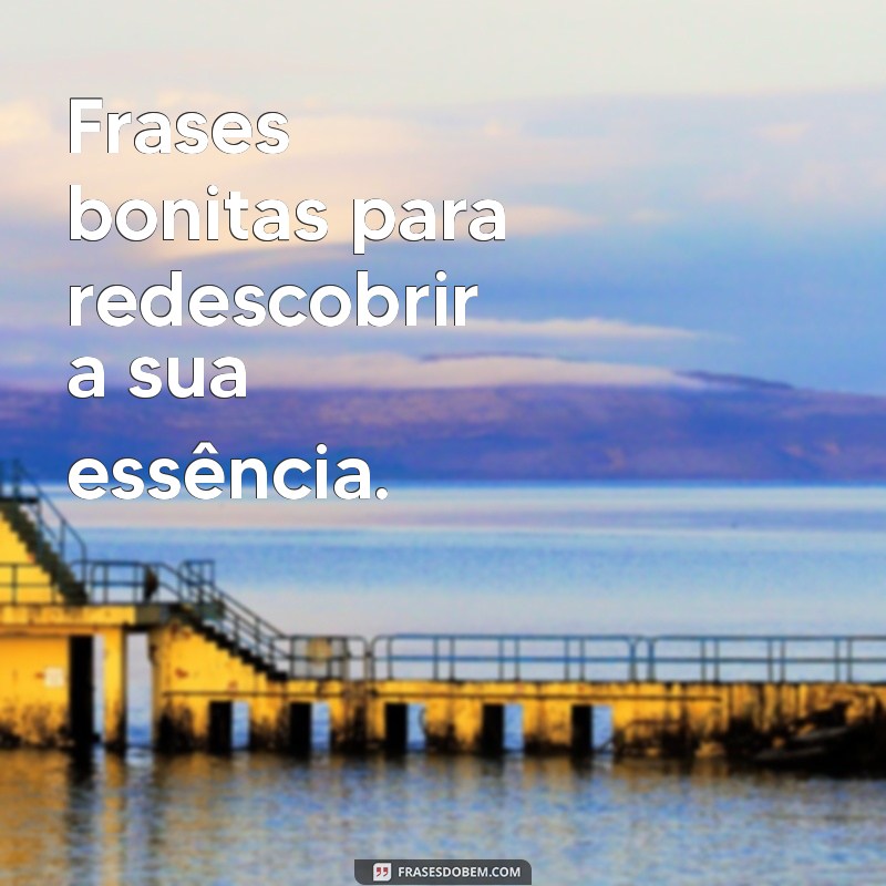 Frases Bonitas para Inspirar e Encantar: As Melhores Seleções 