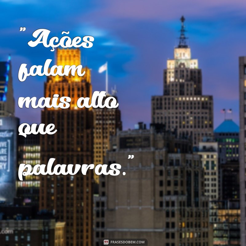 frases atitudes valem mais que palavras 