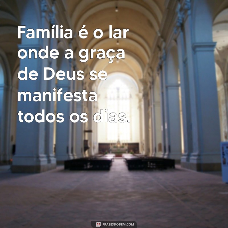 Frases Inspiradoras sobre Família Abençoada por Deus: Fortaleça Seus Laços 