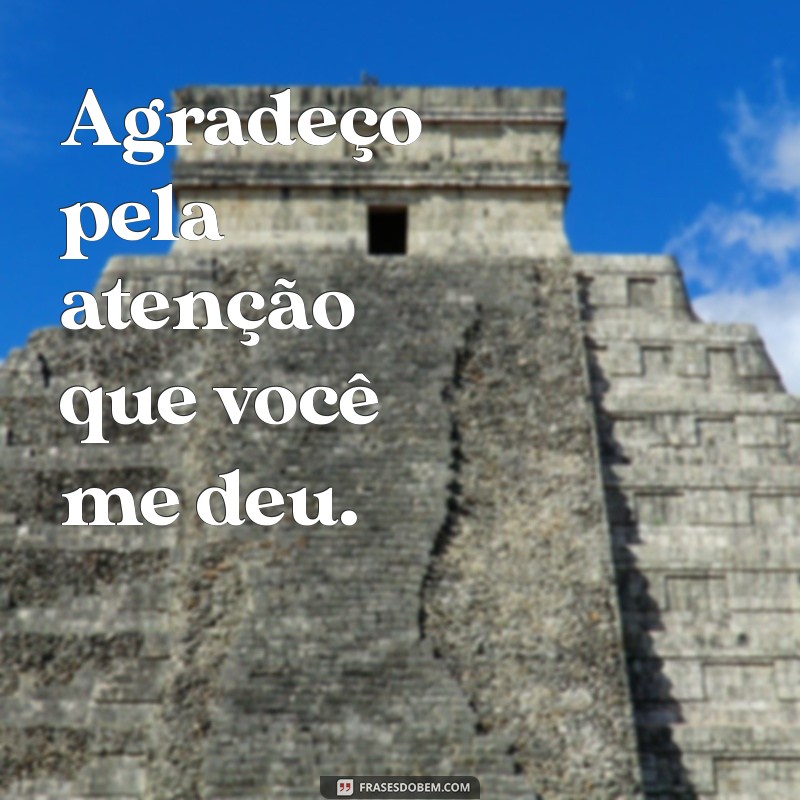 Como Agradecer com Elegância: A Importância de Dizer Obrigado pela Sua Atenção 