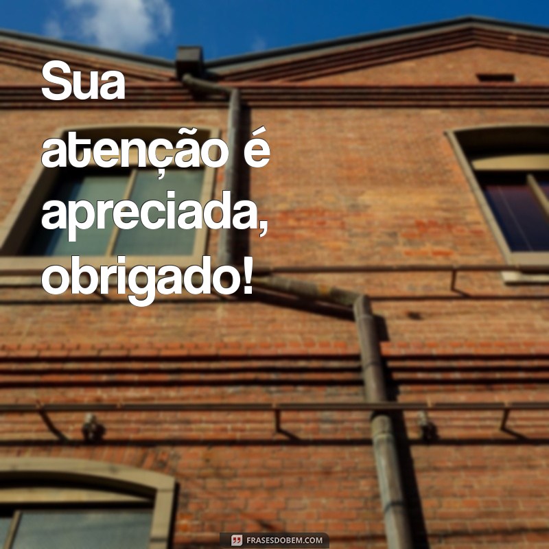 Como Agradecer com Elegância: A Importância de Dizer Obrigado pela Sua Atenção 