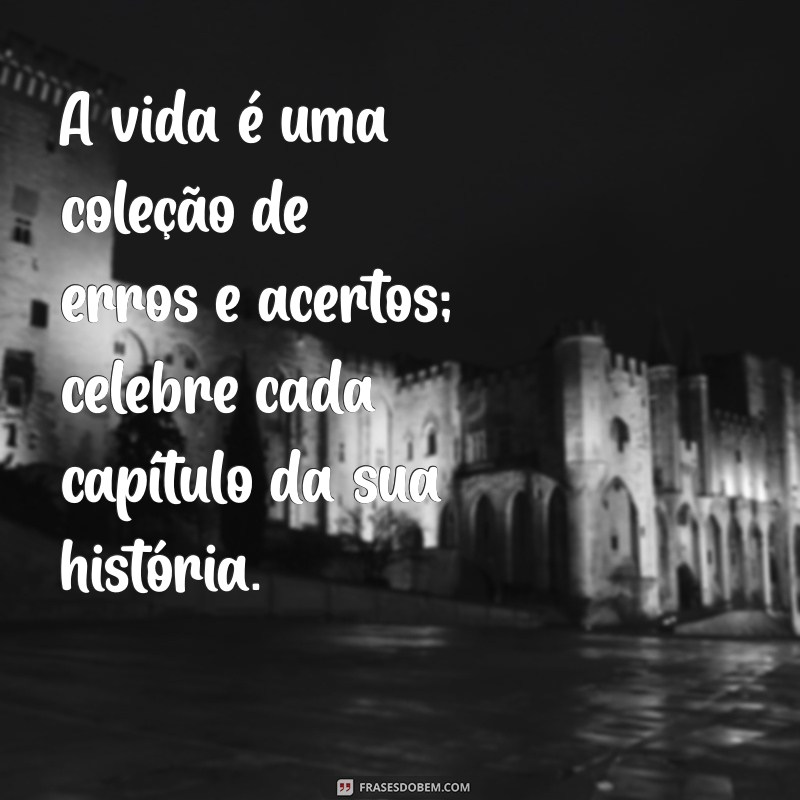 Aprendendo com Erros e Acertos: Mensagens Inspiradoras para a Vida 