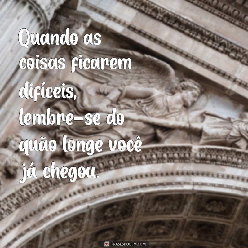 Mensagens Inspiradoras para Incentivar Sua Amiga em Momentos Difíceis 