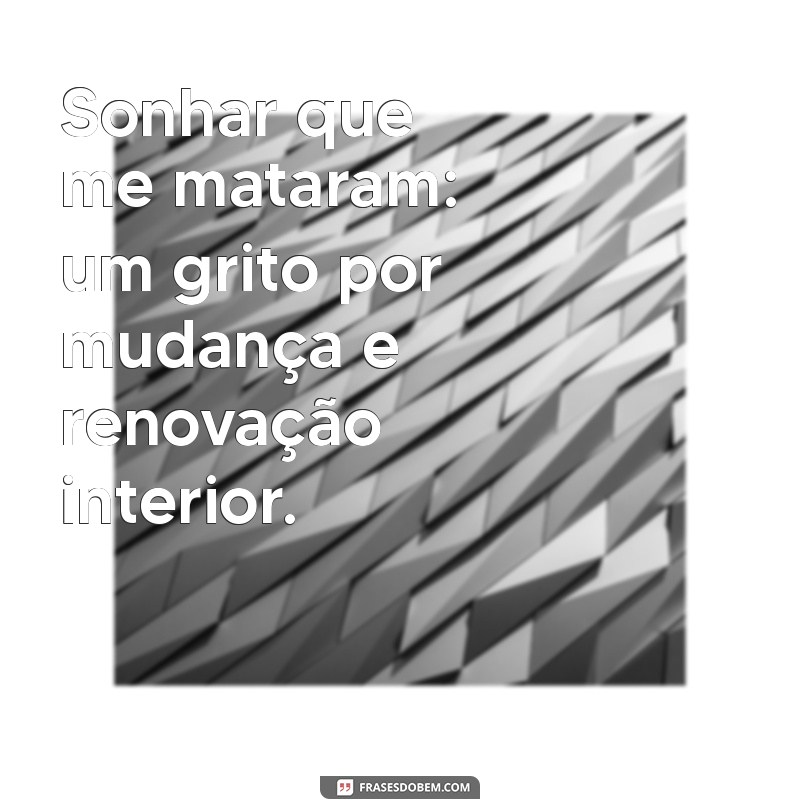 Significado de Sonhar que Fui Morto: Interpretações e Mensagens do Inconsciente 