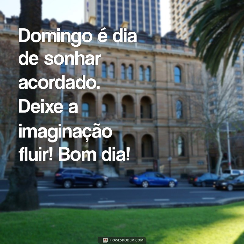 Imagens Inspiradoras de Bom Dia para um Domingo Perfeito 