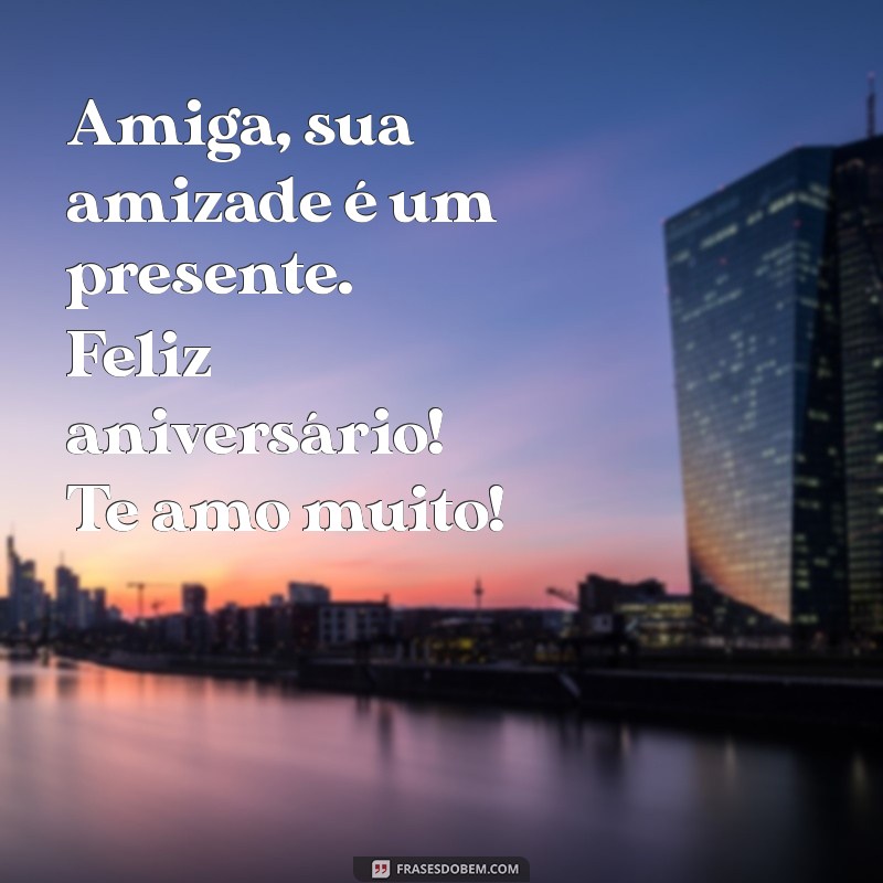 Mensagens Emocionantes de Aniversário para Amigas: Declare Seu Amor e Amizade 