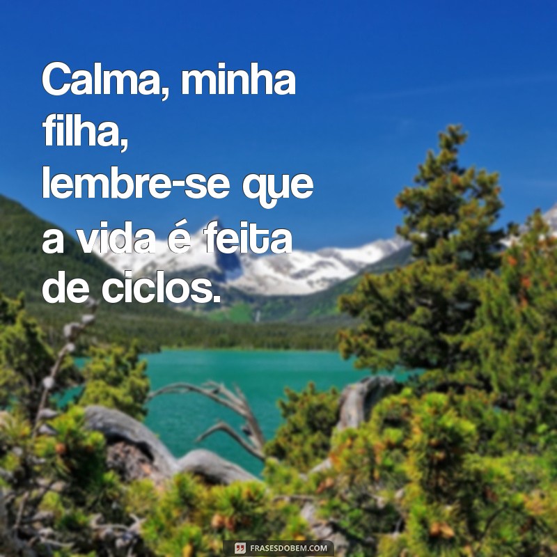 Calma Minha Filha: Dicas para Cultivar a Paciência e a Serenidade 