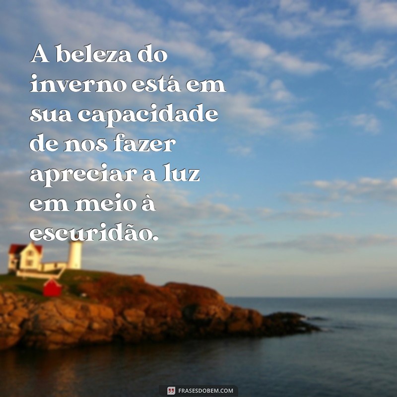 Frases Inspiradoras para Celebrar a Magia do Inverno 