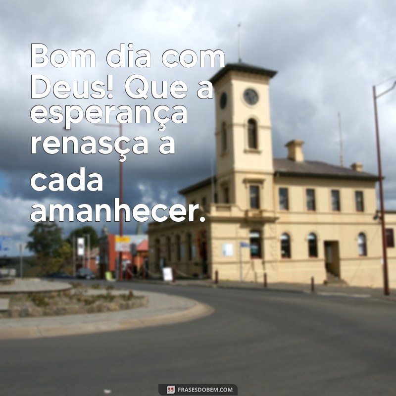 Bom Dia com Deus: Frases Inspiradoras para Começar o Dia com Fé 