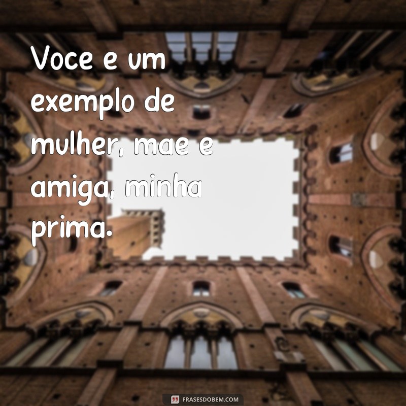 Encante sua prima com as melhores frases de texto - Dicas imperdíveis! 