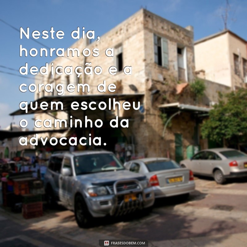 Mensagem Inspiradora do Dia do Advogado: Celebrando a Justiça e a Profissão 