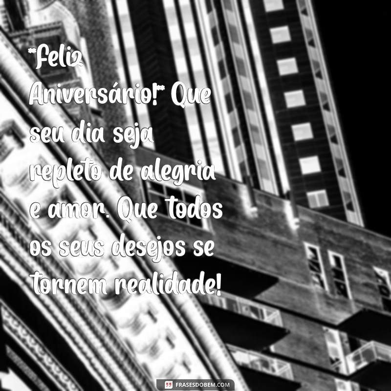 bilhete de aniversário **Feliz Aniversário!** Que seu dia seja repleto de alegria e amor. Que todos os seus desejos se tornem realidade!