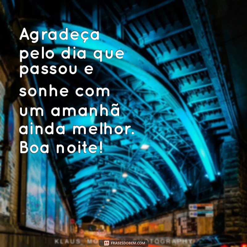 Mensagens de Boa Noite: 226 Frases Encantadoras para Enviar 