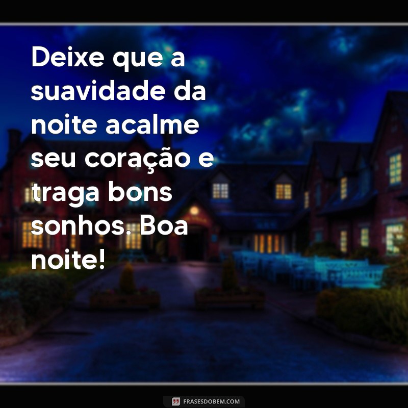 Mensagens de Boa Noite: 226 Frases Encantadoras para Enviar 