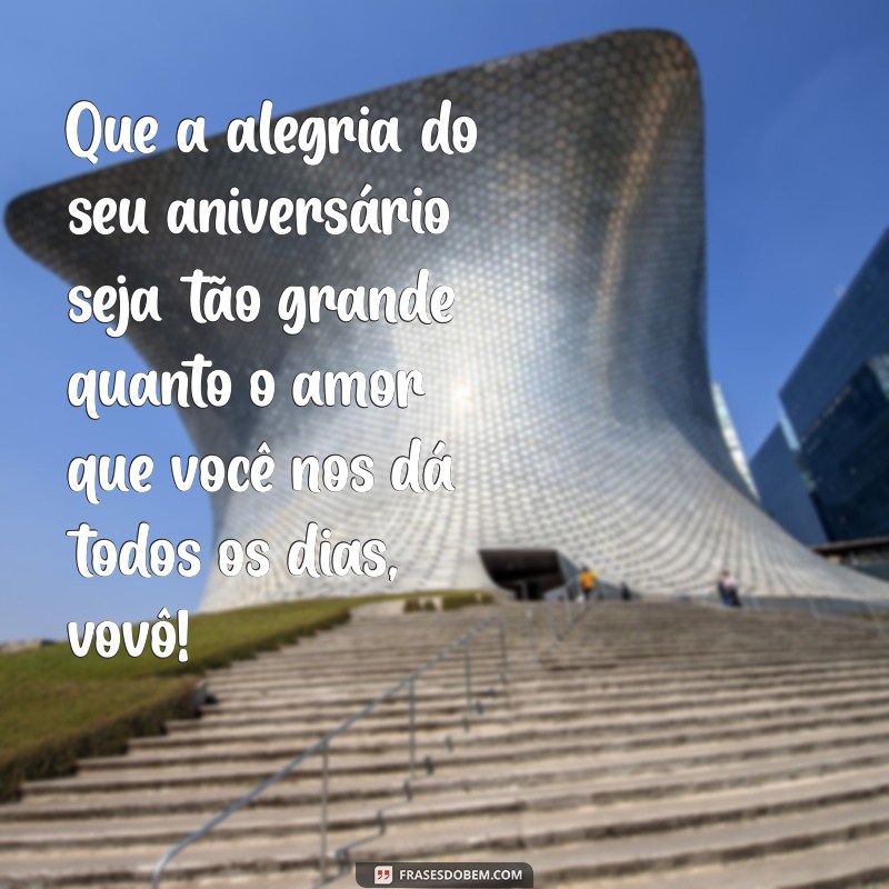 Frases Emocionantes de Aniversário para Celebrar o Vovô 