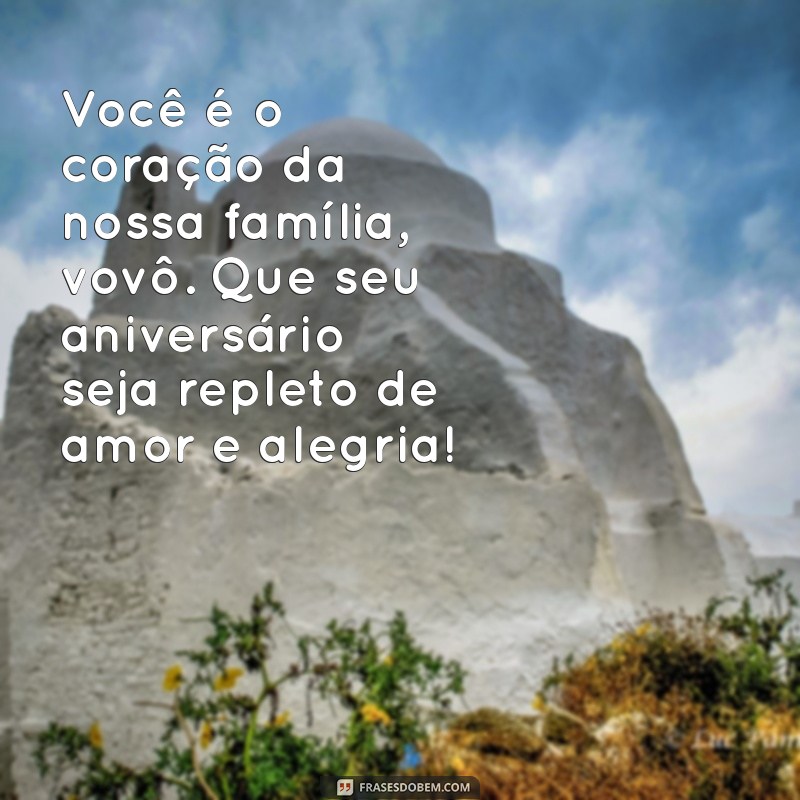 Frases Emocionantes de Aniversário para Celebrar o Vovô 