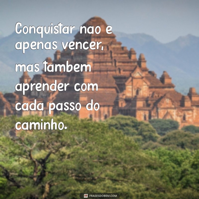 Frases Inspiradoras para Conquistar Corações e Alcançar Sonhos 