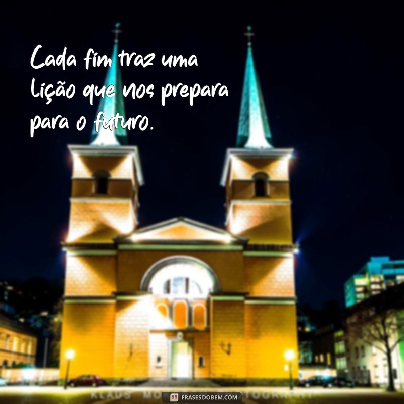 Frases Inspiradoras para Refletir sobre o Fim de um Ciclo 