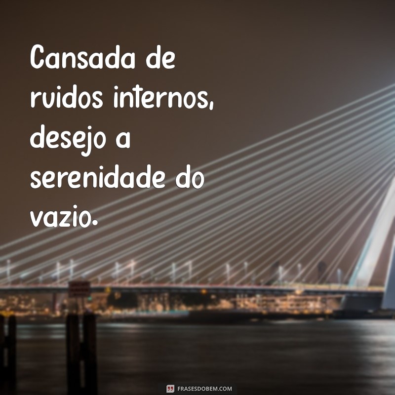 Frases Inspiradoras para Aliviar a Mente Cansada e Renovar a Energia 