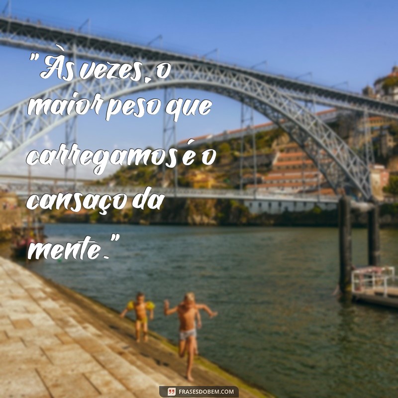 frases de mente cansada 