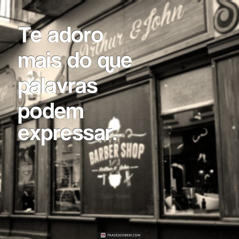 Descubra as mais belas frases de te adoro para expressar todo o seu amor 