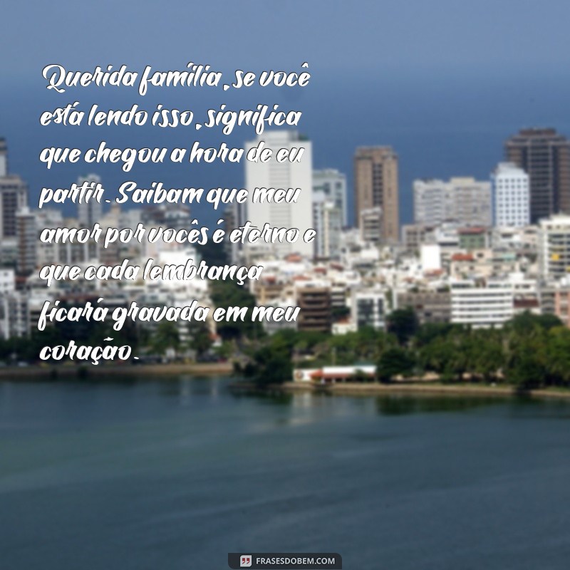 carta de despedida de morte para família Querida família, se você está lendo isso, significa que chegou a hora de eu partir. Saibam que meu amor por vocês é eterno e que cada lembrança ficará gravada em meu coração.