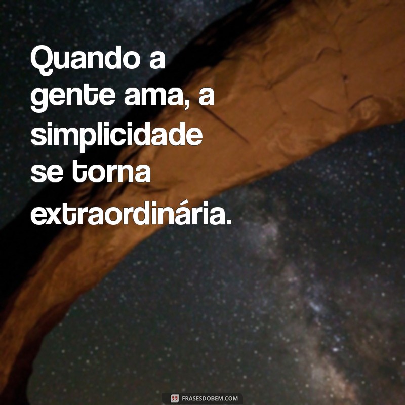 Quando a Gente Ama: Reflexões Profundas sobre o Amor e Seus Efeitos 