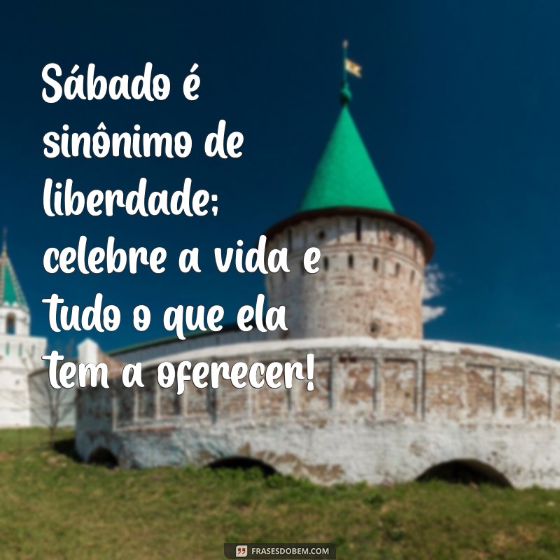 Mensagem Inspiradora para Este Sábado: Comece Seu Fim de Semana com Positividade 