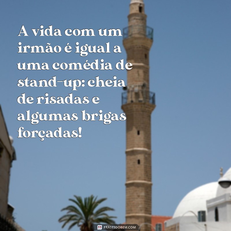 As Melhores Frases Engraçadas para Celebrar o Dia do Irmão 