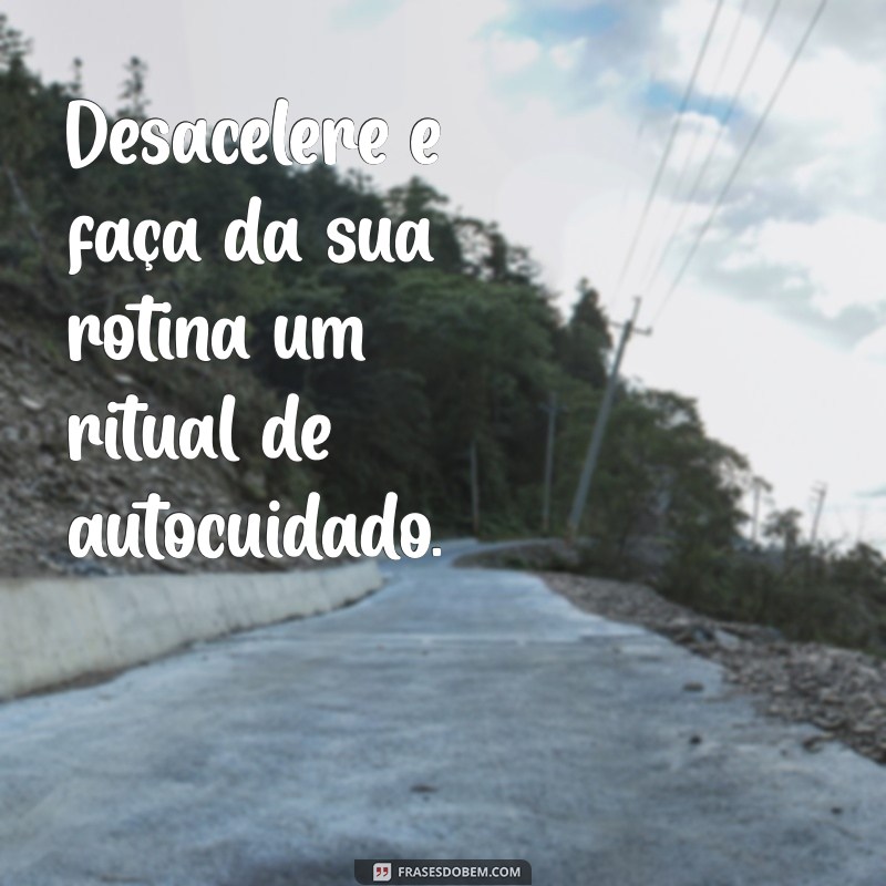 Frases Inspiradoras para Transformar sua Rotina de Skin Care 