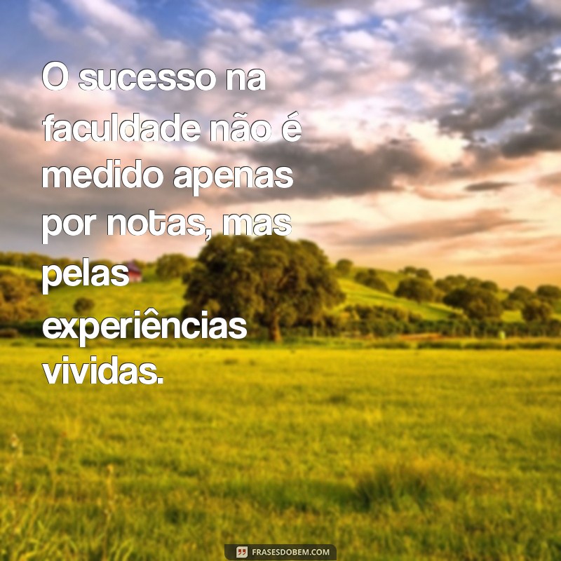 Frases Inspiradoras para Estudantes de Faculdade: Motivação e Reflexões 