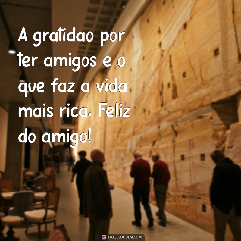 Como Celebrar o Dia do Amigo: Frases Inspiradoras para Compartilhar 