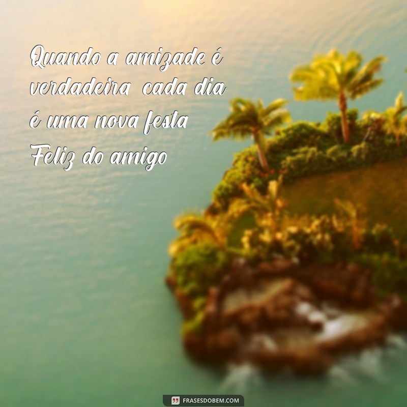 Como Celebrar o Dia do Amigo: Frases Inspiradoras para Compartilhar 