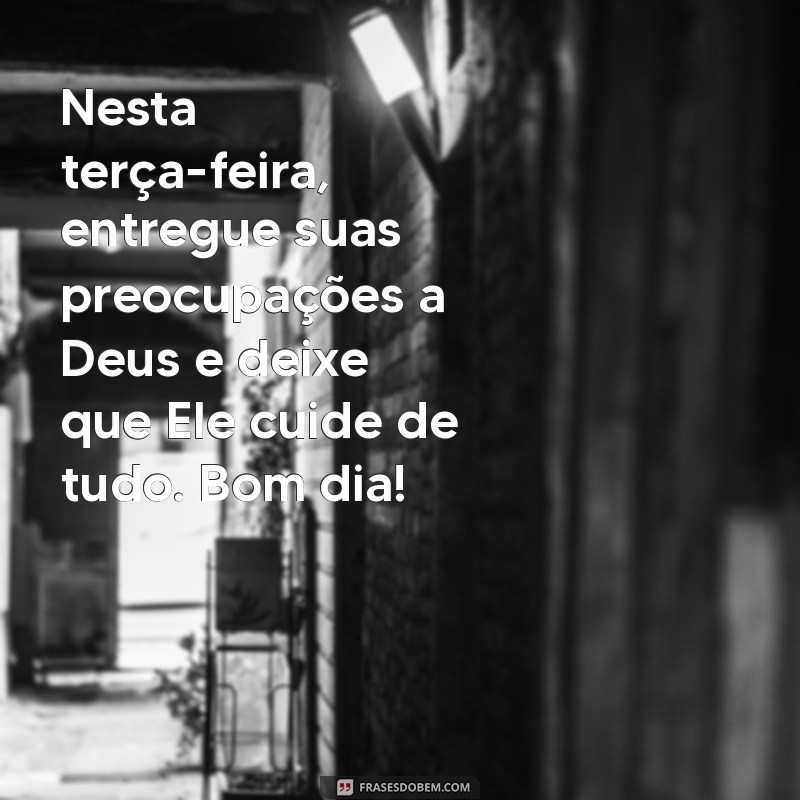 Mensagem Inspiradora de Bom Dia com Deus para Terça-Feira 