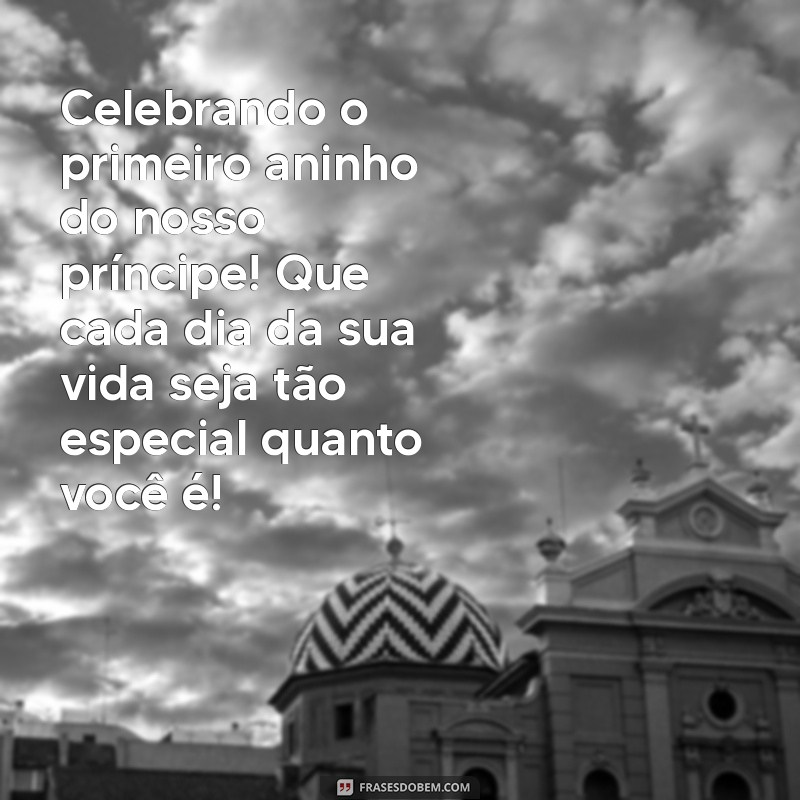 Parabéns Príncipe! Mensagens e Frases para Celebrar o 1 Aninho do Seu Pequeno 