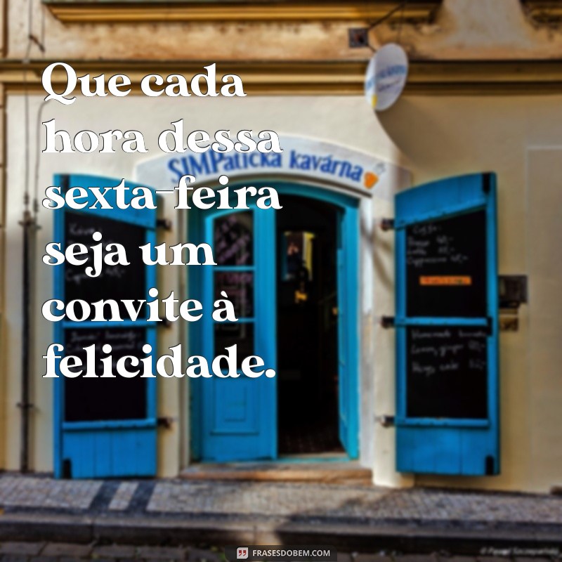 Frases Inspiradoras para Celebrar uma Linda Sexta-Feira 