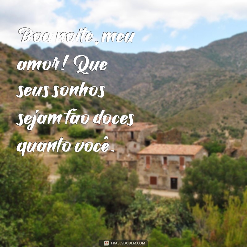 boa noite bebê frases Boa noite, meu amor! Que seus sonhos sejam tão doces quanto você.