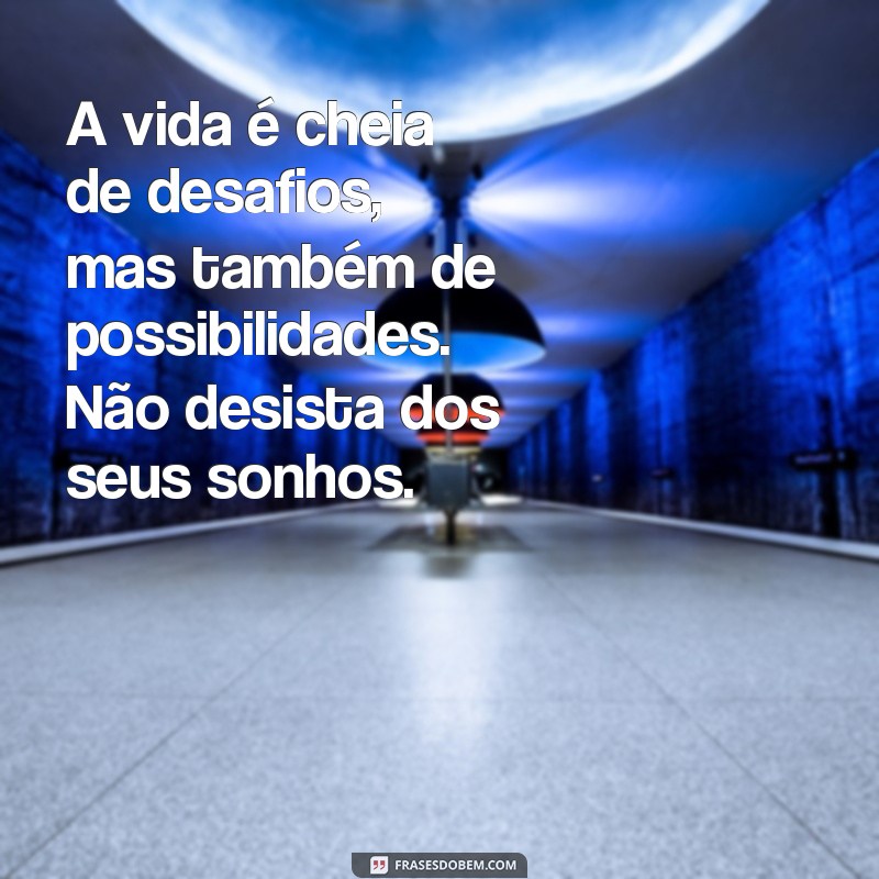 Descubra as melhores frases de conselho para uma vida plena e feliz 