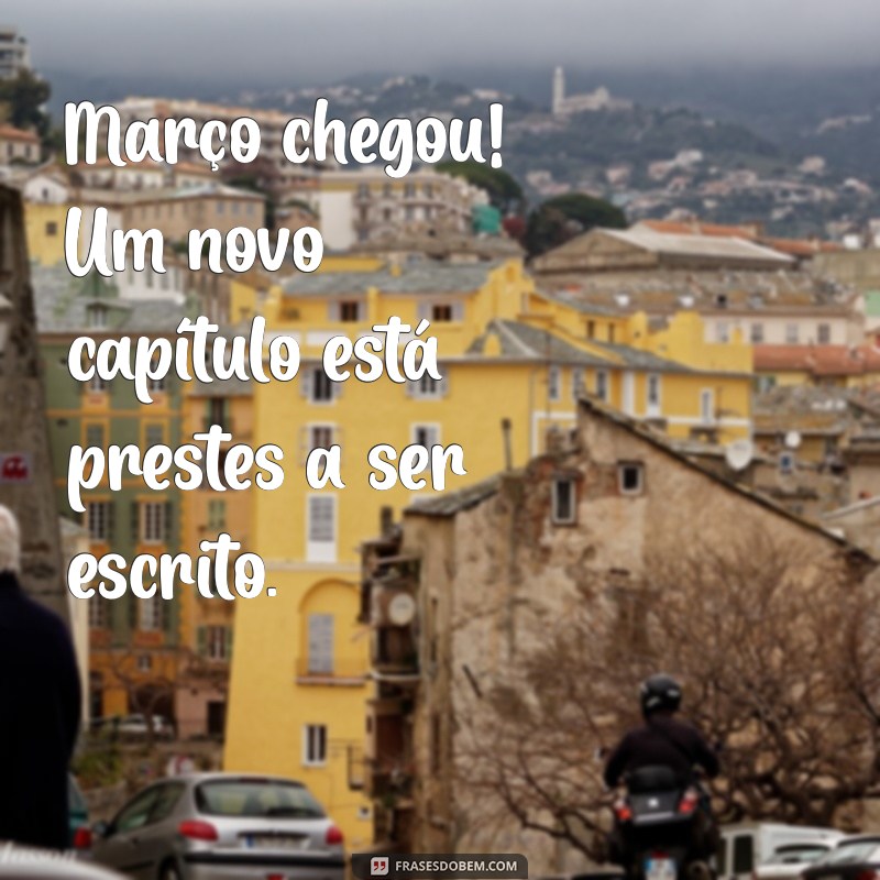 Frases Inspiradoras para Celebrar o Primeiro de Março 