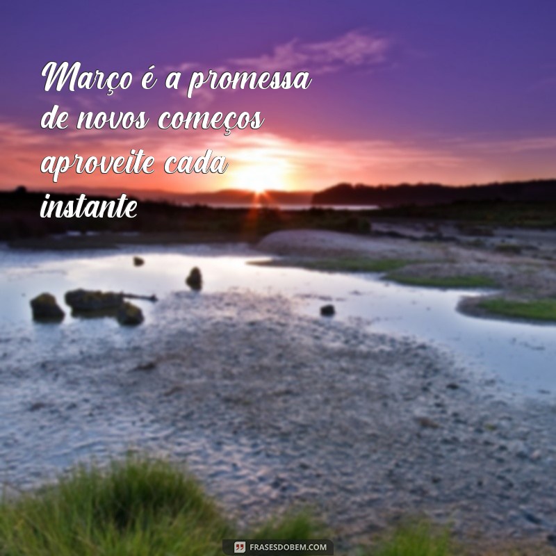 Frases Inspiradoras para Celebrar o Primeiro de Março 