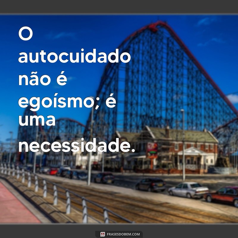 Frases Inspiradoras de Autoafirmação: Reflexões para Amar a Si Mesmo 