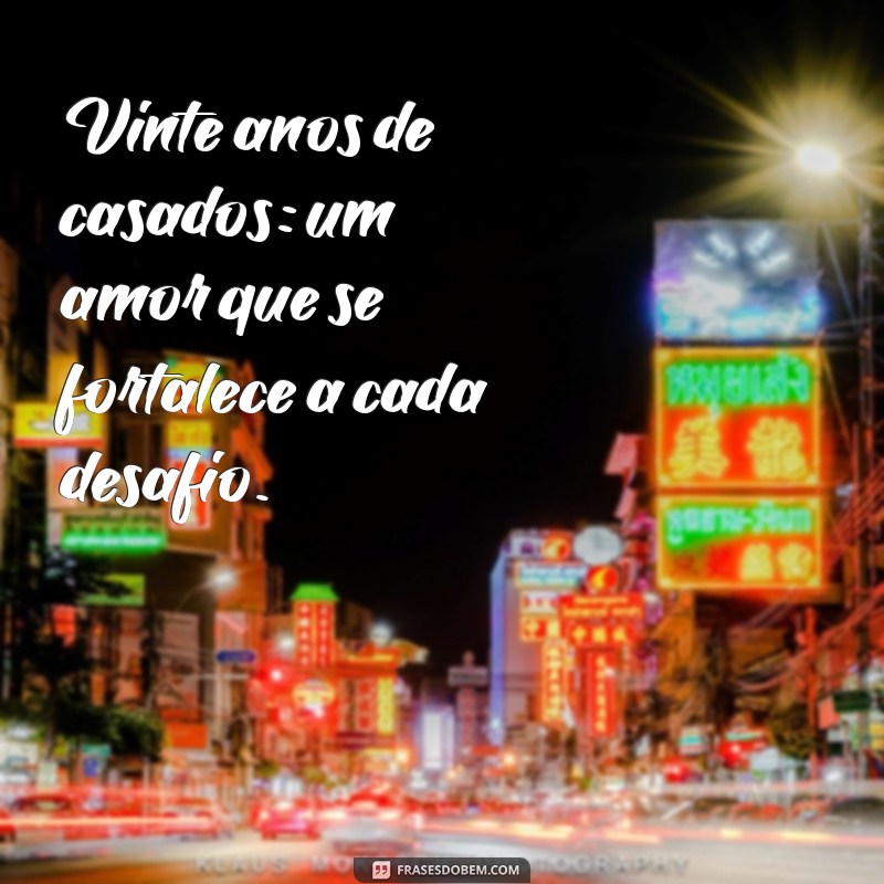 20 anos de casados bodas significado Vinte anos de casados: um amor que se fortalece a cada desafio.