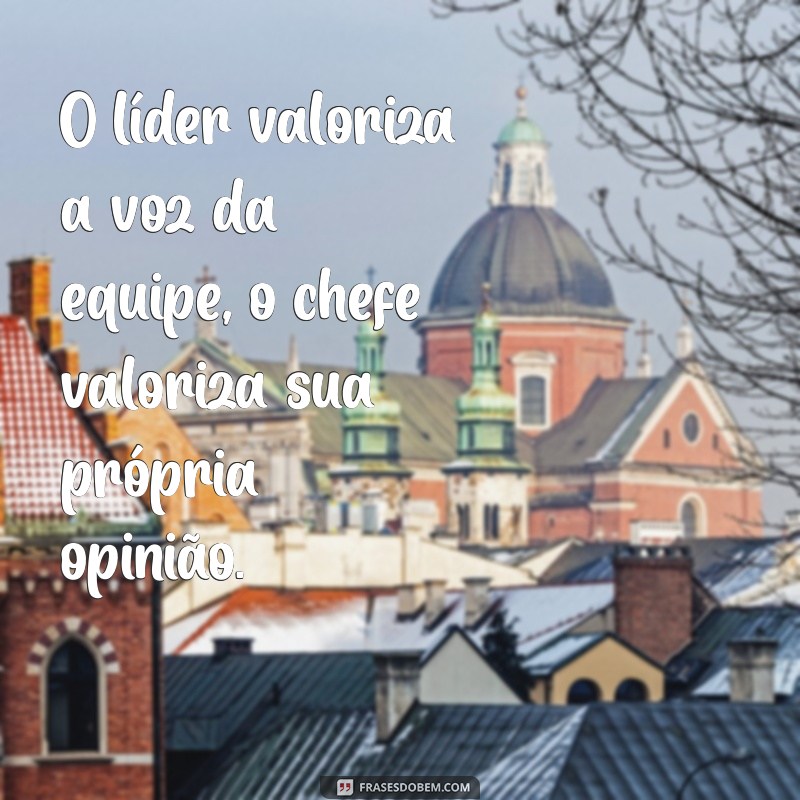 Ser Líder ou Ser Chefe: Entenda as Diferenças e Como Impactam sua Equipe 