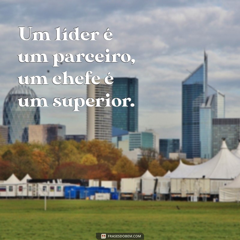 Ser Líder ou Ser Chefe: Entenda as Diferenças e Como Impactam sua Equipe 