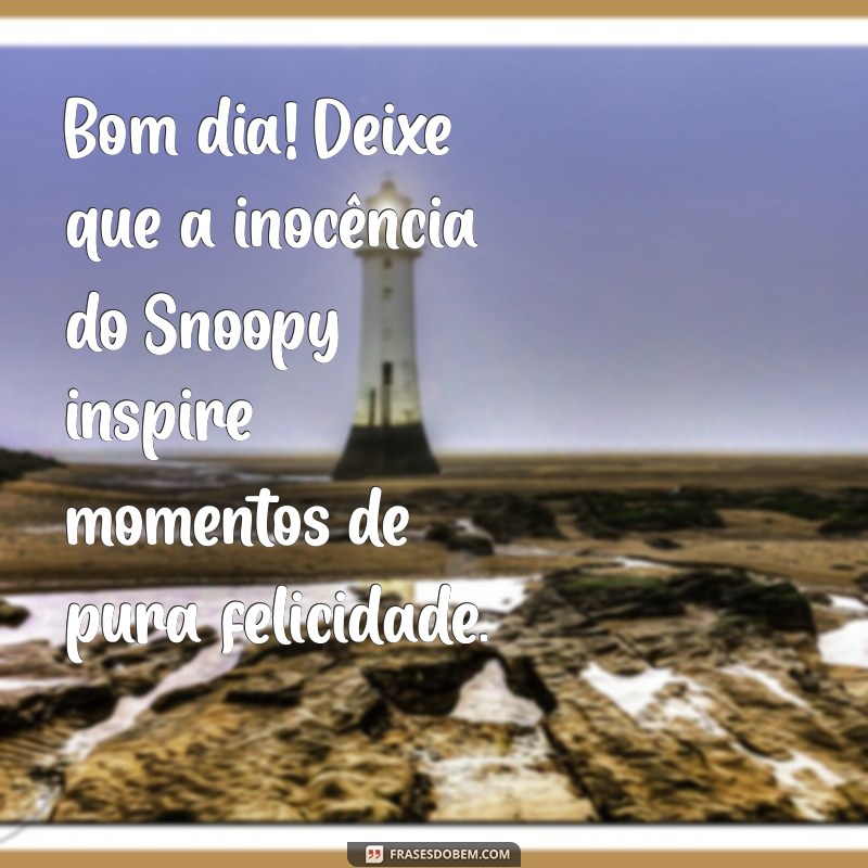 Mensagens Inspiradoras de Bom Dia com Snoopy para Começar o Dia com Alegria 